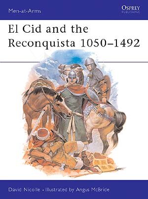 El Cid and the Reconquista 1050&ndash;1492